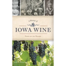 A History of Iowa Wine: Vines on the Prairie