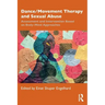 Dance/Movement Therapy and Sexual Abuse: Assessment and Intervention Based on Body-Mind Approaches