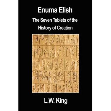Enuma Elish: The Seven Tablets of the History of Creation