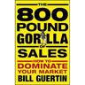 The 800-Pound Gorilla of Sales: How to Dominate Your Market