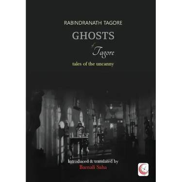 Ghosts of Tagore: Tales of the Uncanny