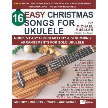 16 Easy Christmas Songs for Ukulele: Quick & Easy Chord Melody & Strumming Arrangements for Solo Ukulele