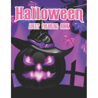 Halloween Adult Coloring Book: New and Expanded Edition, 40 Unique Designs, Jack-o-Lanterns, Witches, Haunted Houses, and More
