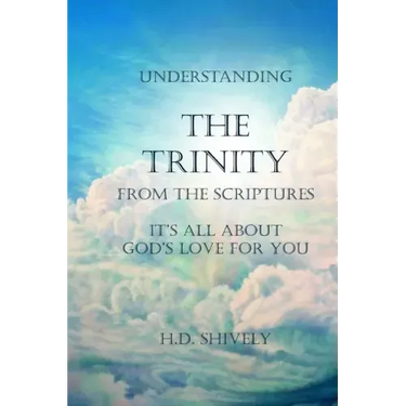 Understanding the Trinity from the Scriptures: It's all about God's Love for You