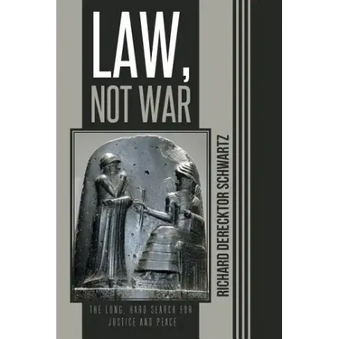 Law, Not War: The Long, Hard Search for Justice and Peace