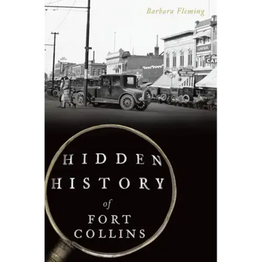 Hidden History of Fort Collins