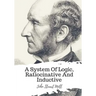 A System Of Logic, Ratiocinative And Inductive