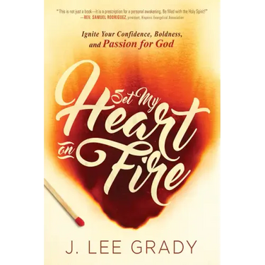 Set My Heart on Fire: Ignite Your Confidence, Boldness, and Passion for God