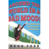 Around the World in a Bad Mood!: Confessions of a Flight Attendant