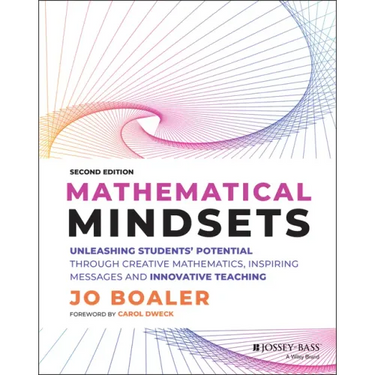 Mathematical Mindsets: Unleashing Students' Potential Through Creative Mathematics, Inspiring Messages and Innovative Teaching
