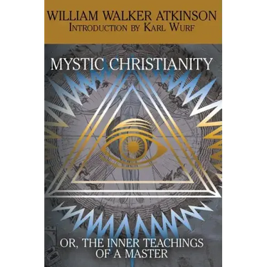 Mystic Christianity, or the Inner Teachings of the Master
