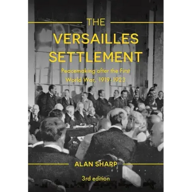 The Versailles Settlement: Peacemaking after the First World War, 1919-1923