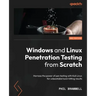 Windows and Linux Penetration Testing from Scratch - Second Edition: Harness the power of pen testing with Kali Linux for unbeatable hard-hitting resu