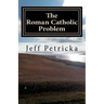 The Roman Catholic Problem
