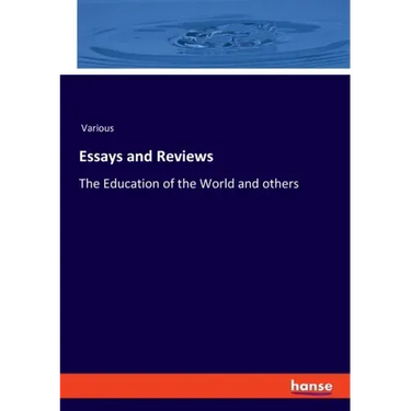 Essays and Reviews: The Education of the World and others