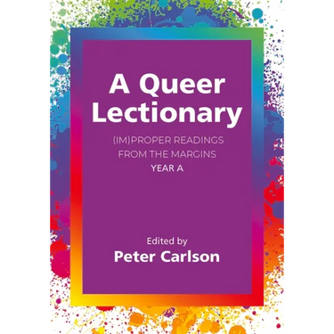 A Queer Lectionary: (Im)Proper Readings from the Margins - Year a