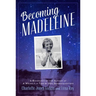 Becoming Madeleine: A Biography of the Author of a Wrinkle in Time by Her Granddaughters