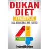 Dukan Diet: Four Phase Plan To Lose Weight FAST And FOREVER