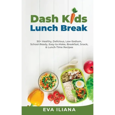 Dash Kids Lunch Break 50+ Healthy, Delicious, Low-Sodium, School-Ready, Easy-to-Make, Breakfast, Snack, & Lunch-Time Recipes