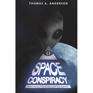 Space Conspiracy: Who Rules the Rulers of the Earth?