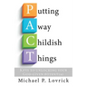 Putting Away Childish Things: Keys to unlocking your God-given potential