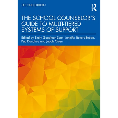 The School Counselor's Guide to Multi-Tiered Systems of Support