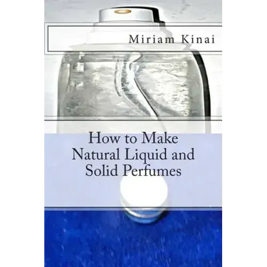 How to Make Natural Liquid and Solid Perfumes