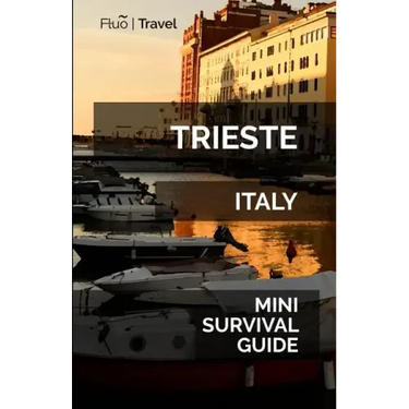 Trieste Mini Survival Guide