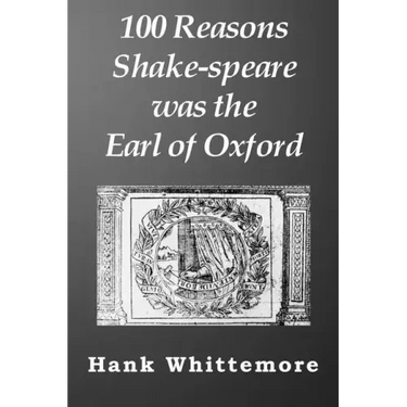100 Reasons Shake-speare was the Earl of Oxford