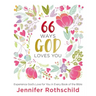 66 Ways God Loves You: Experience God's Love for You in Every Book of the Bible (a 66-Day Devotional)