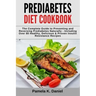 Prediabetes Diet Cookbook: The Complete Guide to Preventing and Reversing Prediabetes Naturally - Including Over 80 Healthy, Delicious and Proven