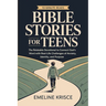 Bible Stories for Teens: The Relatable Devotional to Connect God's Word with the Real-Life Challenges of Anxiety, Identity, and Purpose.