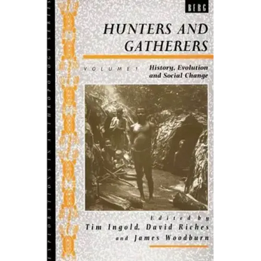 Hunters and Gatherers (Vol I): Vol I: History, Evolution and Social Change