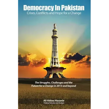 Democracy in Pakistan: Crises, Conflicts and Hope for a Change