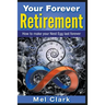Your Forever Retirement: How to make your Nest Egg last forever
