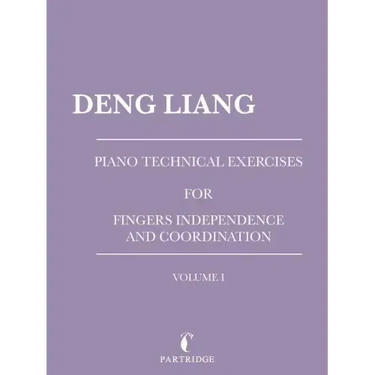 Piano Technical Exercises for Fingers Independence and Coordination: Volume I