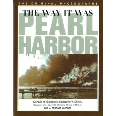 Way It Was: Pearl Harbor: The Original Photographs