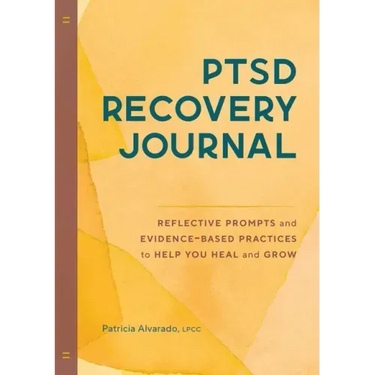 Ptsd Recovery Journal: Reflective Prompts and Evidence-Based Practices to Help You Heal and Grow