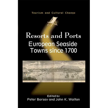 Resorts and Ports: European Seaside Towns since 1700, 29