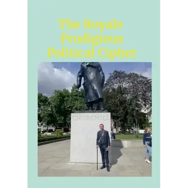 The Royale Prodigious Political Cipher: History, Royal Family & Politics