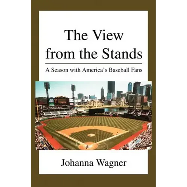 The View from the Stands: A Season with America's Baseball Fans