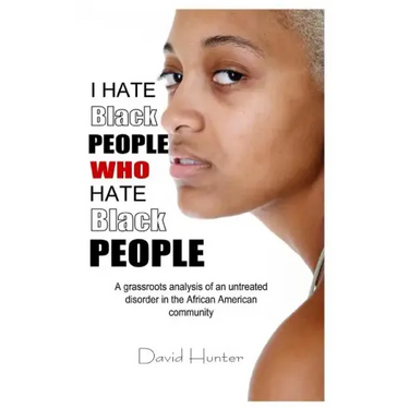 I Hate Black People Who Hate Black People