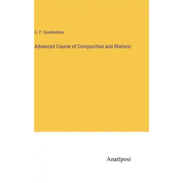 Advanced Course of Composition and Rhetoric