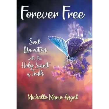Forever Free: Soul Liberation with the Holy Spirit of Truth