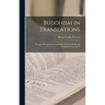 Buddhism in Translations: Passages Selected From the Buddhist Sacred Books and Translated From the O