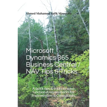 Microsoft Dynamics 365 Business Central / NAV Tips & Tricks: A quick tips & tricks to solve functional requirements for Implementers & Consultants.