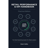 Retail Performance & KPI Handbook - Practical Edition: A Structured System for Retail Leaders