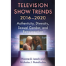 Television Show Trends, 2016-2020: Authenticity, Diversity, Sexual Candor, and Retrospection
