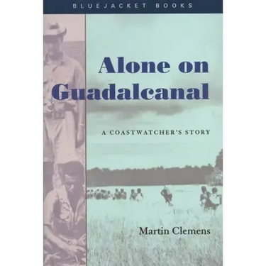 Alone on Guadalcanal: A Coastwatcher's Story