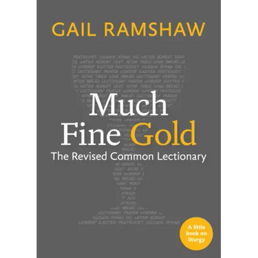 Much Fine Gold: The Revised Common Lectionary